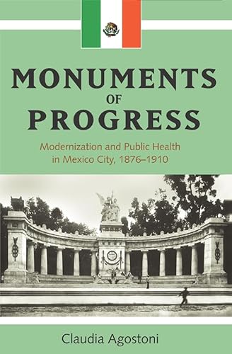 Stock image for Monuments of Progress: Modernization and Public Health in Mexico City, 1876-1910 (Latin American and Carribbean Series, 1498-2366) for sale by HPB-Red