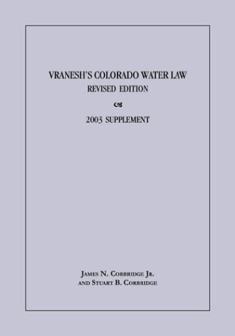 Imagen de archivo de Vranesh's Colorado Water Law: 2003 Supplement Including Cases and Materials Through 2003 a la venta por Ergodebooks