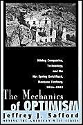 The Mechanics Of Optimism: Mining Companies, Technology, And The Hot Spring Gold Rush, Montana Te...