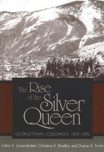 Stock image for The Rise Of The Silver Queen: Georgetown, Colorado, 1859-1896 (Mining the American West Series) for sale by GF Books, Inc.
