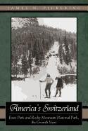 Imagen de archivo de America's Switzerland: Estes Park and Rocky Mountain National Park, the Growth Years a la venta por ThriftBooks-Atlanta