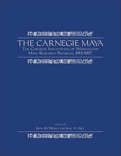 9780870818332: The Carnegie Maya: The Carnegie Institution of Washington Maya Research Program, 1913-1957