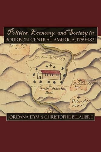 9780870818448: Politics, Economy, and Society in Bourbon Central America, 1759-1821