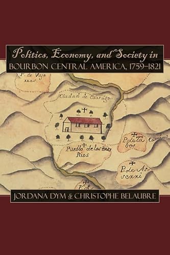 9780870818448: Politics, Economy, and Society in Bourbon Central America, 1759-1821