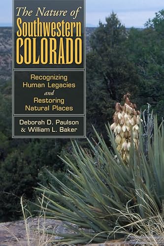 Beispielbild fr The Nature of Southwestern Colorado: Recognizing Human Legacies and Restoring Natural Places zum Verkauf von -OnTimeBooks-