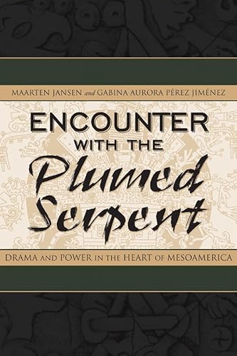 9780870818684: Encounter With the Plumed Serpent: Drama and Power in the Heart of Mesoamerica