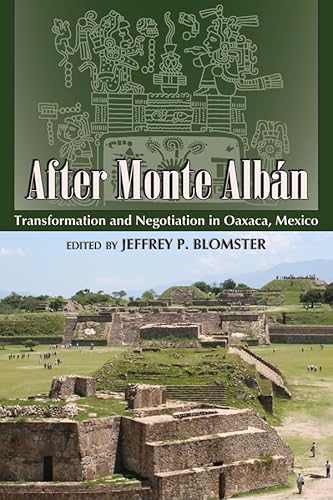 9780870818967: After Monte Alban: Transformation and Negotiation in Oaxaca, Mexico
