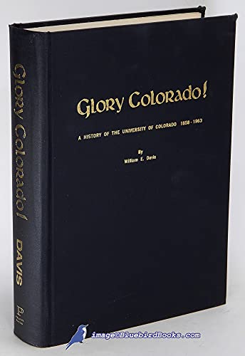 Stock image for Glory Colorado!: A History of the University of Colorado, 1858-1963 for sale by SecondSale