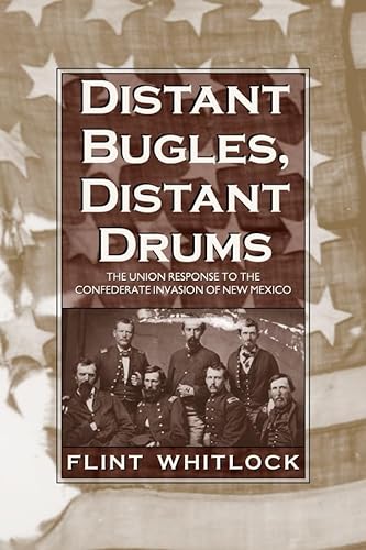 9780870819124: Distant Bugles, Distant Drums: The Union Response to the Confederate Invasion of New Mexico