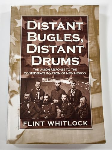 9780870819124: Distant Bugles, Distant Drums: The Union Response to the Confederate Invasion of New Mexico