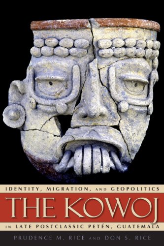 9780870819308: The Kowoj: Identity, Migration, and Geopolitics in Late Postclassic Petn, Guatemala (Mesoamerican Worlds)