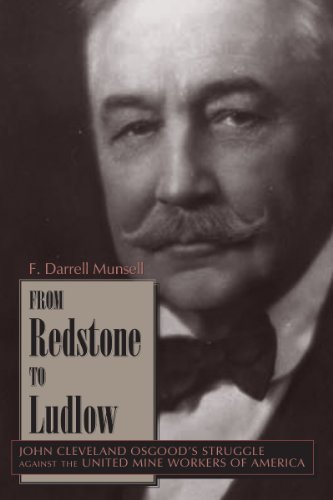 Imagen de archivo de From Redstone to Ludlow: John Cleveland Osgood's Struggle Against the United Mine Workers of America a la venta por ThriftBooks-Atlanta