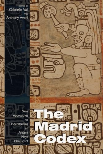 9780870819391: Madrid Codex: New Approaches to Understanding an Ancient Maya Manuscript (Mesoamerican Worlds: From the Olmecs to the Danzantes)