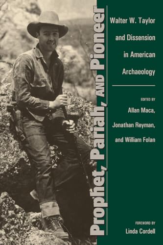 Stock image for Prophet, Pariah, and Pioneer: Walter W. Taylor and Dissension in American Archaeology for sale by ThriftBooks-Dallas