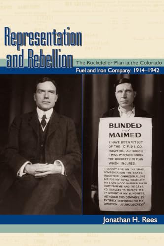 Imagen de archivo de Representation and Rebellion : The Rockefeller Plan at the Colorado Fuel and Iron Company, 1914-1942 a la venta por Better World Books