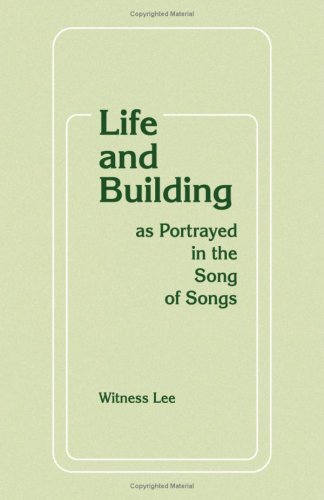 Life and Building As Portrayed in the Song of Songs. (9780870830242) by Witness Lee