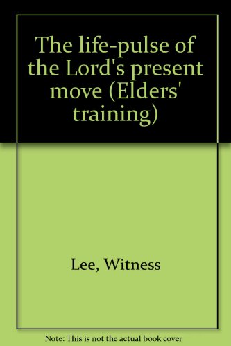 The life-pulse of the Lord's present move (Elders' training) (9780870832444) by Lee, Witness