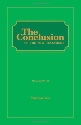 The Conclusion of the New Testament: Messages 99-113 (9780870832581) by Witness Lee
