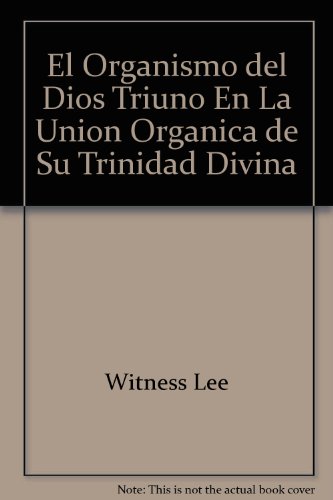 Beispielbild fr El Organismo del Dios Triuno En La Union Organica de Su Trinidad Divina zum Verkauf von Bookmonger.Ltd