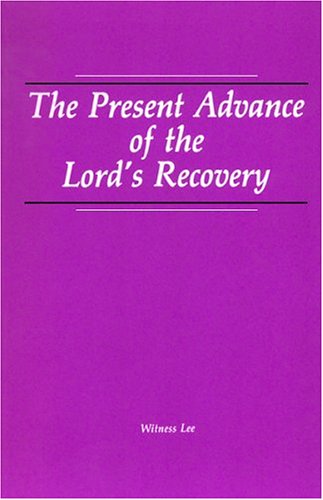 The present advance of the Lord's recovery (9780870834455) by Lee, Witness