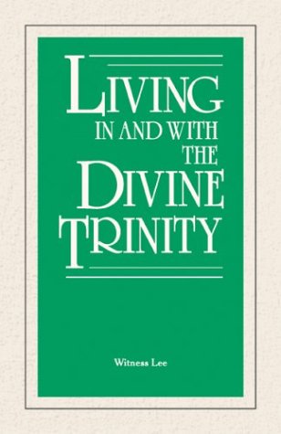 Living in and with the Divine Trinity - Witness Lee