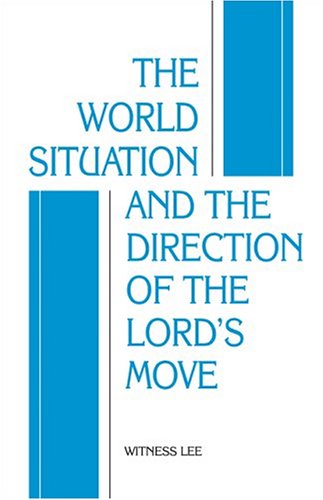 The World Situation and the Direction of the Lord's Move - Witness Lee