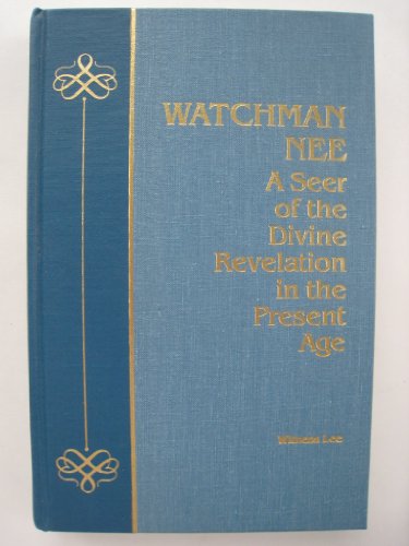 Stock image for Watchman Nee: A Seer of the Divine Revelation in the Present Age for sale by The Red Onion Bookshoppe