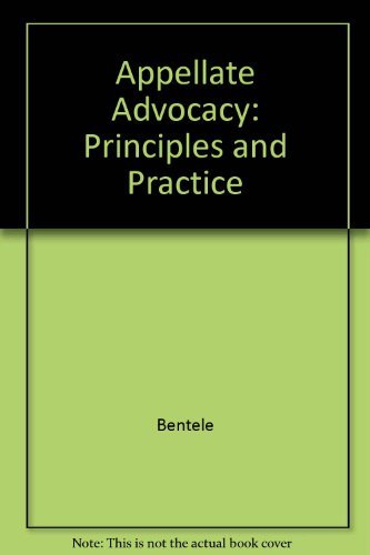 Appellate Advocacy: Principles and Practice (9780870840456) by Bentele; Cary