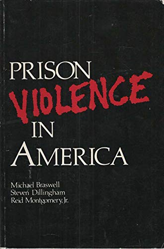 Beispielbild fr Prison Violence in America (Criminal Justice Studies) Braswell, Michael; Montgomery, Reid H. and Dillingham, Steven zum Verkauf von Turtlerun Mercantile
