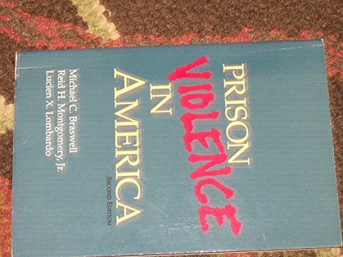 Prison Violence in America - Braswell, Michael C.; Montgomery, Reid H., Jr.; Lombardo, Lucien X.