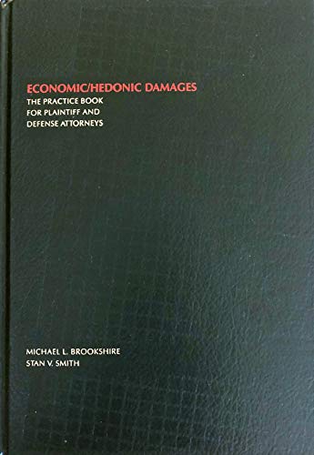 Economic/Hedonic Damages: The Practice Book for Plaintiff and Defense Attorneys (Book and Supplement-Inside Book) (9780870841125) by Brookshire, Michael L.