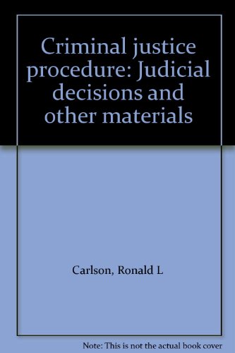 Criminal justice procedure: Judicial decisions and other materials (9780870841293) by Carlson, Ronald L