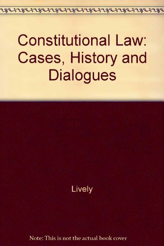 Constitutional Law: Cases, History and Dialogues (9780870841972) by Unknown Author