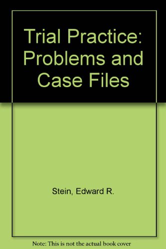 Trial Practice: Problems and Case Files (9780870842245) by Stein, Edward R.; Dubin