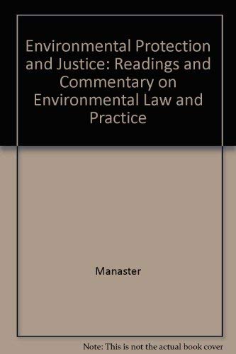 Beispielbild fr Environmental Protection and Justice: Readings and Commentary on Environmental Law and Practice zum Verkauf von Wonder Book