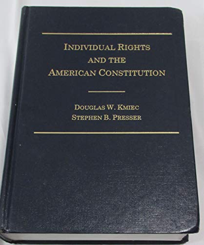 Individual Rights & the American Constitution (9780870842580) by Kmiec, Douglas W.; Presser, Stephen B.