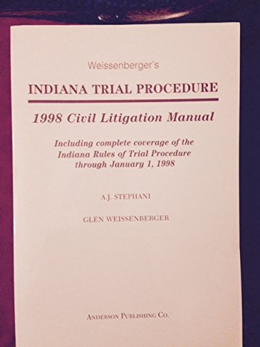 Indiana Civil Procedure Litigation Manual (9780870843563) by Stephani, A. J.; Weissenberger, Glen