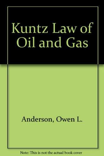 Kuntz Law of Oil and Gas (9780870845079) by Anderson, Owen L.; Kuntz, Eugene O.