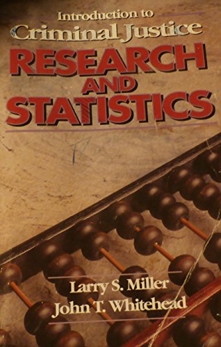 Introduction to Criminal Justice Research & Statistics (9780870845673) by Miller, Larry S.; Whitehead, John T.