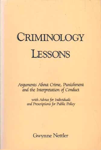 Stock image for Criminology Lessons Arguments About Crime, Punishment & the Interpretation of Conduct with advice for individuals & prescriptions for policy. for sale by Harry Alter