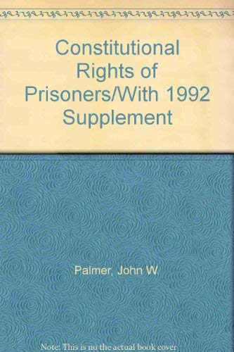 Constitutional Rights of Prisoners/With 1992 Supplement (9780870846922) by John W. Palmer