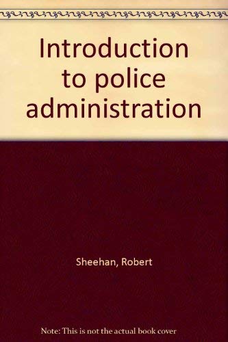 Introduction to police administration (9780870847868) by Sheehan, Robert