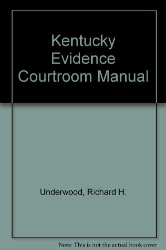 Kentucky Evidence Courtroom Manual (9780870848896) by Underwood, Richard H.; Weissenberger, Glen