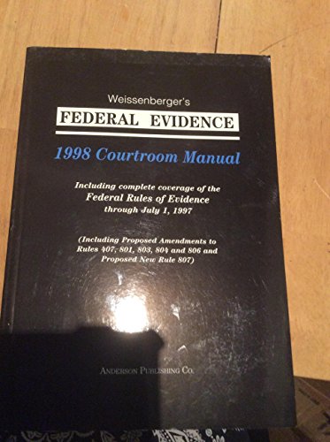Federal Evidence Courtroom Manual (9780870848995) by Weissenberger, Glen