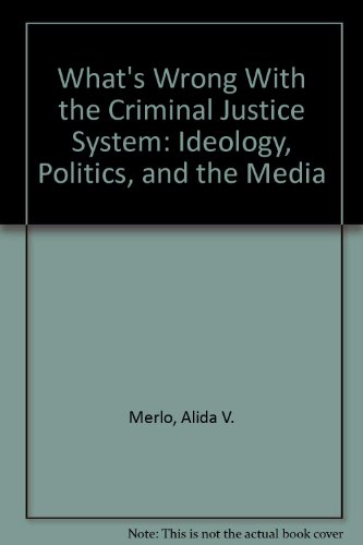 Stock image for What's Wrong With the Criminal Justice System: Ideology, Politics, and the Media for sale by a2zbooks