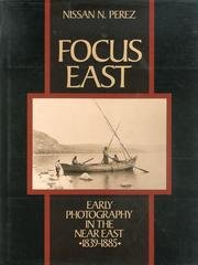 9780870909245: FOCUS EAST: Early Photography in the Near East (1839-1885).