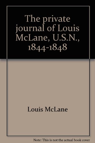 Imagen de archivo de The Private Journal of Louis McLane, U.S.N. 1844-1846 a la venta por James Lasseter, Jr