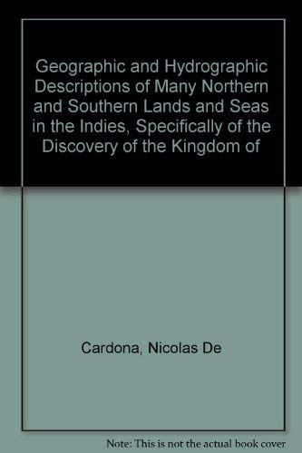 Geographic and Hydrographic Descriptions of Many Northern and Southern Lands and Seas in the Indi...