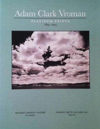 Stock image for Adam Clark Vroman : Platinum Prints, 1895 - 1904. for sale by Books From California