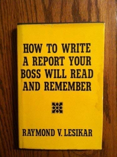 Imagen de archivo de How to write a report your boss will read and remember a la venta por J. Lawton, Booksellers